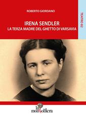 Irena Sendler. La terza madre del ghetto di Varsavia
