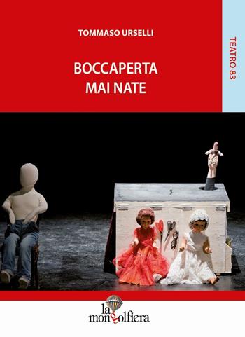 Boccaperta. Mai nate - Tommaso Urselli - Libro La Mongolfiera 2016 | Libraccio.it