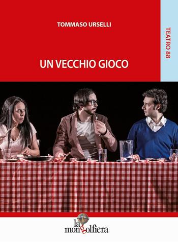 Un vecchio gioco - Tommaso Urselli - Libro La Mongolfiera 2016, Teatro | Libraccio.it