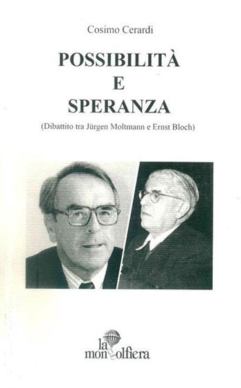 Possibilità e speranza (Dibattito tra Jürgen Moltmann e Ernst Bloch) - Cosimo Cerardi - Libro La Mongolfiera 2017, Saggi | Libraccio.it