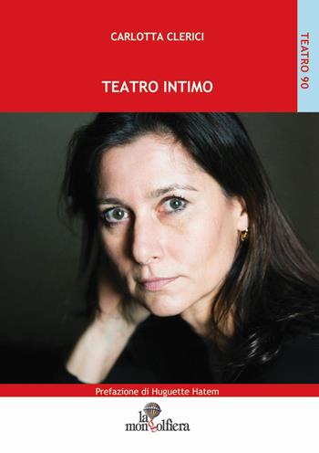 Teatro intimo - Carlotta Clerici - Libro La Mongolfiera 2017, Teatro | Libraccio.it