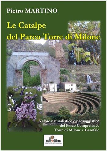 Le catalpe del parco Torre di Milone. Valore naturalistico e paesaggistico del parco comprensivo Torre di Milone e Garofalo - Pietro Martino - Libro La Mongolfiera 2017, Verd&ambiente | Libraccio.it