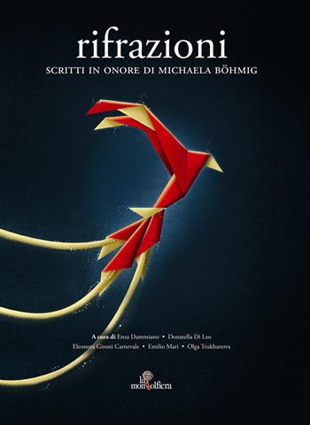 Rifrazioni. Scritti in onore di Michaela Bohmig  - Libro La Mongolfiera 2017, Culture e intrecci | Libraccio.it