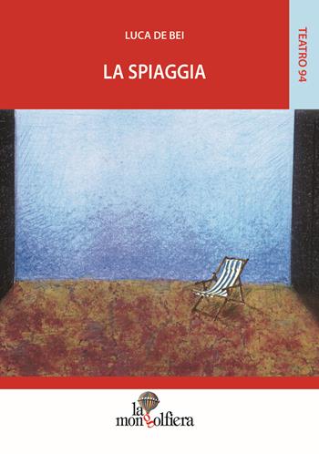 La spiaggia - Luca De Bei - Libro La Mongolfiera 2017, Teatro | Libraccio.it
