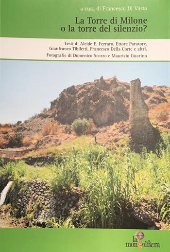 La torre di Milone o torre del silenzio  - Libro La Mongolfiera 2017, I quaderni dell'Irfea | Libraccio.it