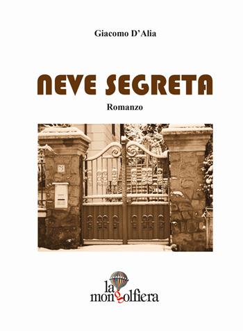 Neve segreta - Giacomo D'Alia - Libro La Mongolfiera 2017, Narrativa | Libraccio.it