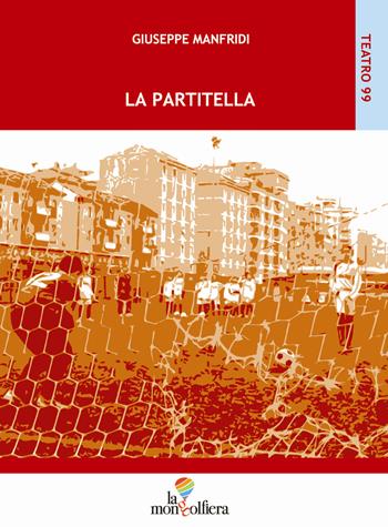 La partitella - Giuseppe Manfridi - Libro La Mongolfiera 2018, Teatro | Libraccio.it