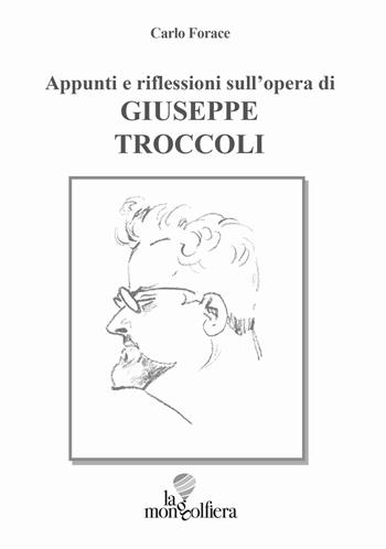 Appunti e riflessioni sull'opera di Giuseppe Troccoli - Carlo Forace - Libro La Mongolfiera 2018, Saggi | Libraccio.it