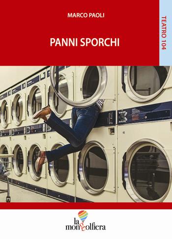 Panni sporchi - Marco Paoli - Libro La Mongolfiera 2018, Teatro | Libraccio.it
