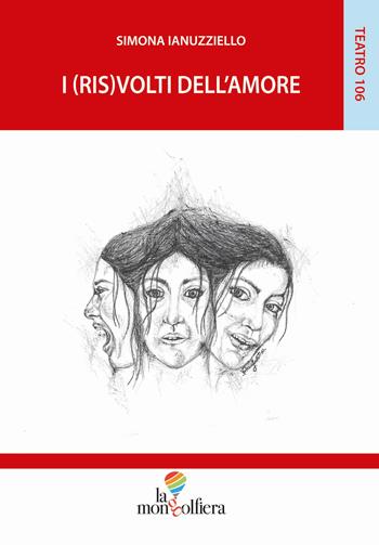 I (ris)volti dell'amore. Monologo di Medea dopo Euripide - Simona Ianuzziello - Libro La Mongolfiera 2018, Teatro | Libraccio.it