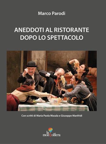 Aneddoti al ristorante dopo lo spettacolo - Marco Parodi - Libro La Mongolfiera 2018 | Libraccio.it