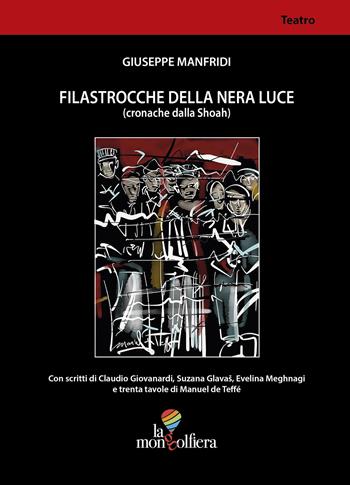 Filastrocche della nera luce (cronache dalla Shoah) - Giuseppe Manfridi - Libro La Mongolfiera 2019, Teatro/Memoria | Libraccio.it