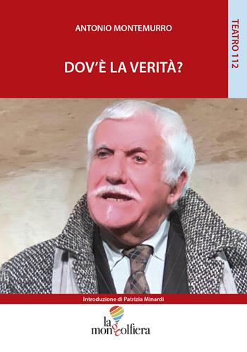 Dov'è la verità? - Antonio Montemurro - Libro La Mongolfiera 2019, Teatro | Libraccio.it