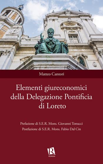 Elementi giureconomici della Delegazione Pontificia di Loreto - Matteo Cantori - Libro Editoriale Romani 2018, Auxilia Juridica | Libraccio.it