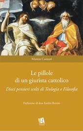 Le pillole di un giurista cattolico. Dieci pensieri scelti di teologia e filosofia