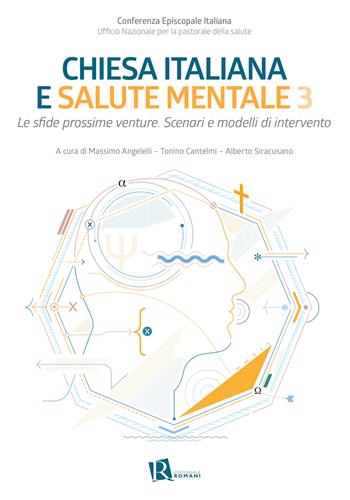 Chiesa italiana e salute mentale. Vol. 3: Le sfide prossime venture. Scenari e modelli di intervento  - Libro Editoriale Romani 2021, Le domande di senso | Libraccio.it