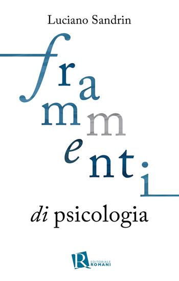 Frammenti di psicologia - Luciano Sandrin - Libro Editoriale Romani 2020, Psicologia e spiritualità | Libraccio.it