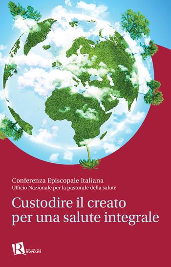 Custodire il creato per una salute integrale  - Libro Editoriale Romani 2021, Percorsi di ricerca in sanità | Libraccio.it