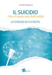 Il suicidio. Non ci siamo mai detti addio. Lo strazio di chi resta