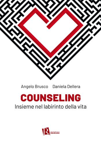 Counseling. Insieme nel labirinto della vita - Angelo Brusco, Daniela Dellera - Libro Editoriale Romani 2021, Psicologia e spiritualità | Libraccio.it