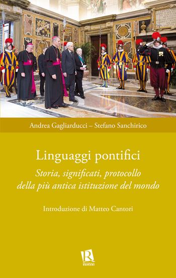 Linguaggi pontifici. Storia, significati, protocollo della più antica istituzione del mondo - Andrea Gagliarducci, Stefano Sanchirico - Libro Editoriale Romani 2022, Auxilia Juridica | Libraccio.it