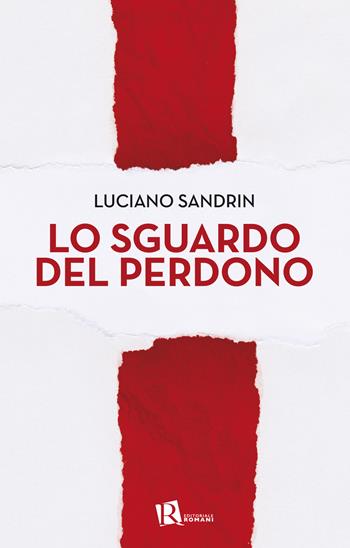 Lo sguardo del perdono - Luciano Sandrin - Libro Editoriale Romani 2022, Psicologia e spiritualità | Libraccio.it
