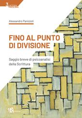 Fino al punto di divisione. Saggio breve di psicoanalisi della Scrittura