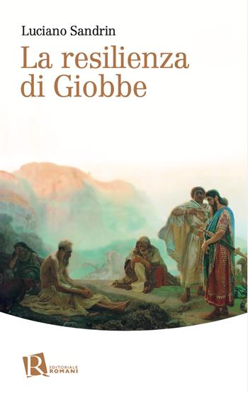 La resilienza di Giobbe - Luciano Sandrin - Libro Editoriale Romani 2023, Percorsi di pastorale della salute | Libraccio.it