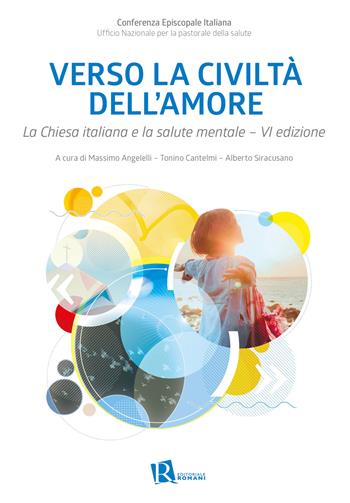 Verso la civiltà dell'amore. La Chiesa italiana e la salute mentale  - Libro Editoriale Romani 2023, Le domande di senso | Libraccio.it