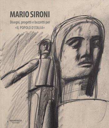 Mario Sironi. Disegni, progetti e bozzetti per «Il popolo d'Italia». Ediz. illustrata - Fabio Benzi - Libro Manfredi Edizioni 2016 | Libraccio.it