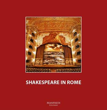 Shakespeare in Rome. Ediz. multilingue - Andrew Dickson - Libro Manfredi Edizioni 2016 | Libraccio.it
