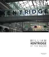 William Kentridge at the Macro. Catalogo della mostra (17 aprile-2 ottobre 2016). Ediz. italiana e inglese