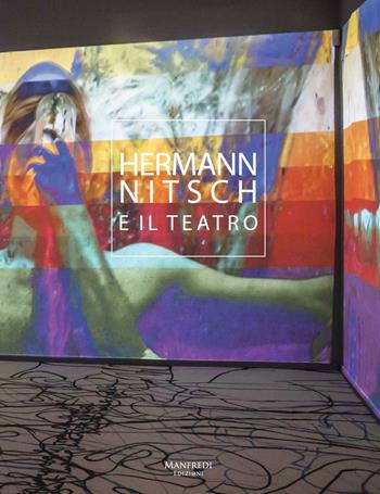 Hermann Nitsch e il teatro. Ediz. bilingue - Francesco Girondini, Hubert Klocker, Frank Gassner - Libro Manfredi Edizioni 2016 | Libraccio.it