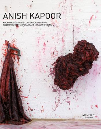 Anish Kapoor. Ediz. italiana e inglese - Mario Codognato, Costantino D’Orazio - Libro Manfredi Edizioni 2017 | Libraccio.it