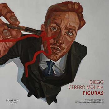 Diego Cerero Molina. Figuras. Ediz. italiana e inglese - Maria Cecilia Vilches Rioprede, Diego Cerero Molina - Libro Manfredi Edizioni 2019 | Libraccio.it