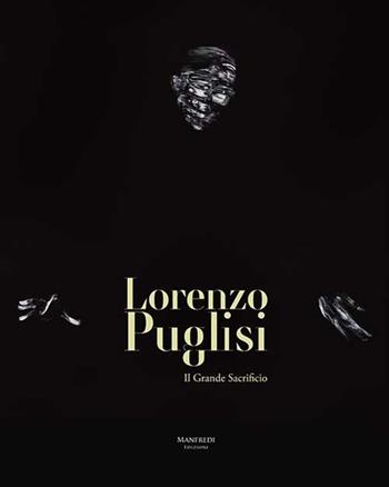 Lorenzo Puglisi. Il grande sacrificio - Giovanni Gazzaneo - Libro Manfredi Edizioni 2019 | Libraccio.it