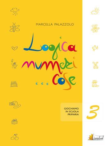Logica numeri... cose 3. Giochiamo in 3 classe - Marcella Palazzolo - Libro Lineadocet Editrice 2015 | Libraccio.it
