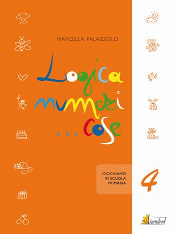 Logica numeri... cose 4. Giochiamo in 4 classe - Marcella Palazzolo - Libro Lineadocet Editrice 2015 | Libraccio.it