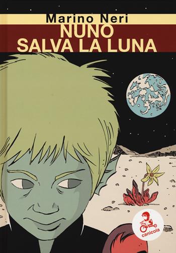 Nuno salva la luna - Marino Neri - Libro Canicola 2019, Collana Dino Buzzati | Libraccio.it