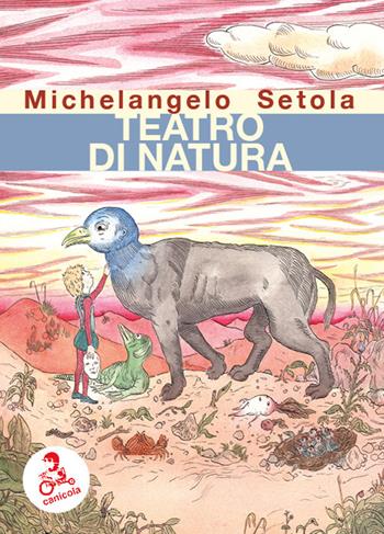 Teatro di natura - Michelangelo Setola - Libro Canicola 2022, Collana Dino Buzzati | Libraccio.it