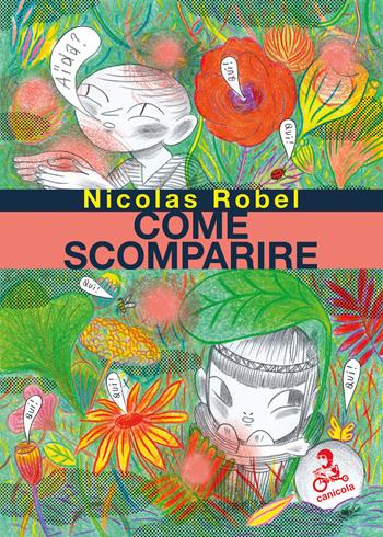 Come scomparire - Nicolas Robel - Libro Canicola 2021 | Libraccio.it
