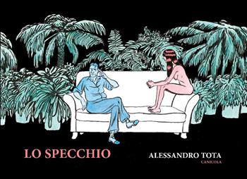 Lo specchio - Alessandro Tota - Libro Canicola 2024 | Libraccio.it