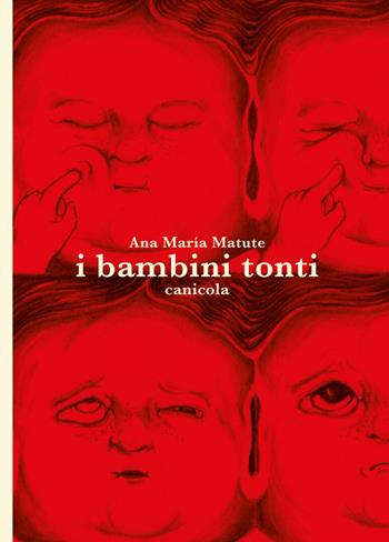 I bambini tonti - Ana María Matute - Libro Canicola 2025 | Libraccio.it