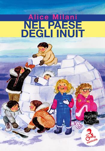 Nel paese degli inuit - Alice Milani - Libro Canicola 2025, Collana Dino Buzzati | Libraccio.it