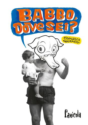 Babbo, dove sei? - Francesca Ghermandi - Libro Canicola 2025, zero99 | Libraccio.it