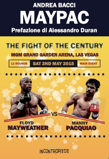 Maypac. The fight of the century - Andrea Bacci - Libro InContropiede 2015, Fuori i secondi | Libraccio.it