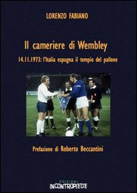 Il cameriere di Wembley - Lorenzo Fabiano - Libro InContropiede 2015, Sudamericana | Libraccio.it