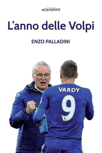L' anno delle Volpi - Enzo Palladini - Libro InContropiede 2016, 100K | Libraccio.it