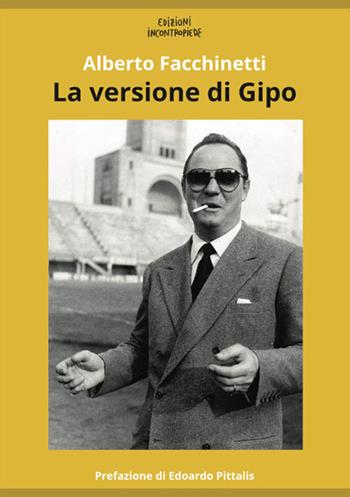 La versione di Gipo - Alberto Facchinetti - Libro InContropiede 2016, Sudamericana | Libraccio.it