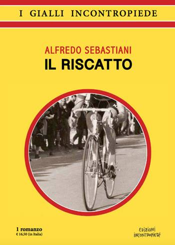 Il riscatto - Alfredo Sebastiani - Libro InContropiede 2017, I gialli | Libraccio.it